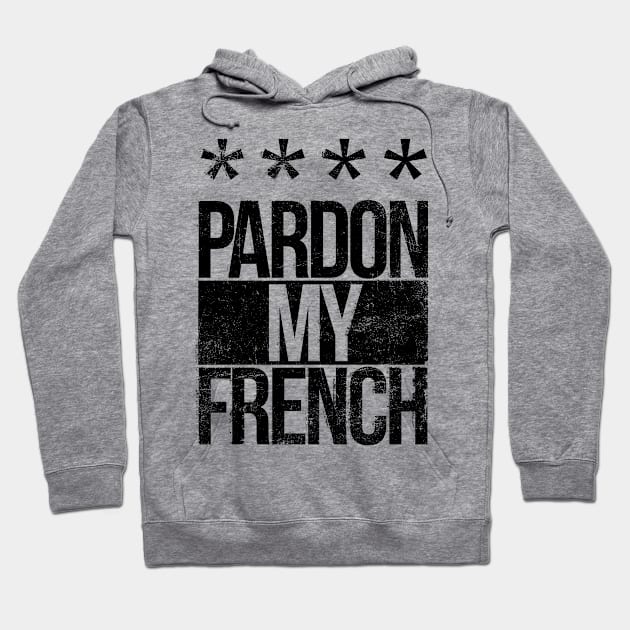 Pardon my French Hoodie by burbuja